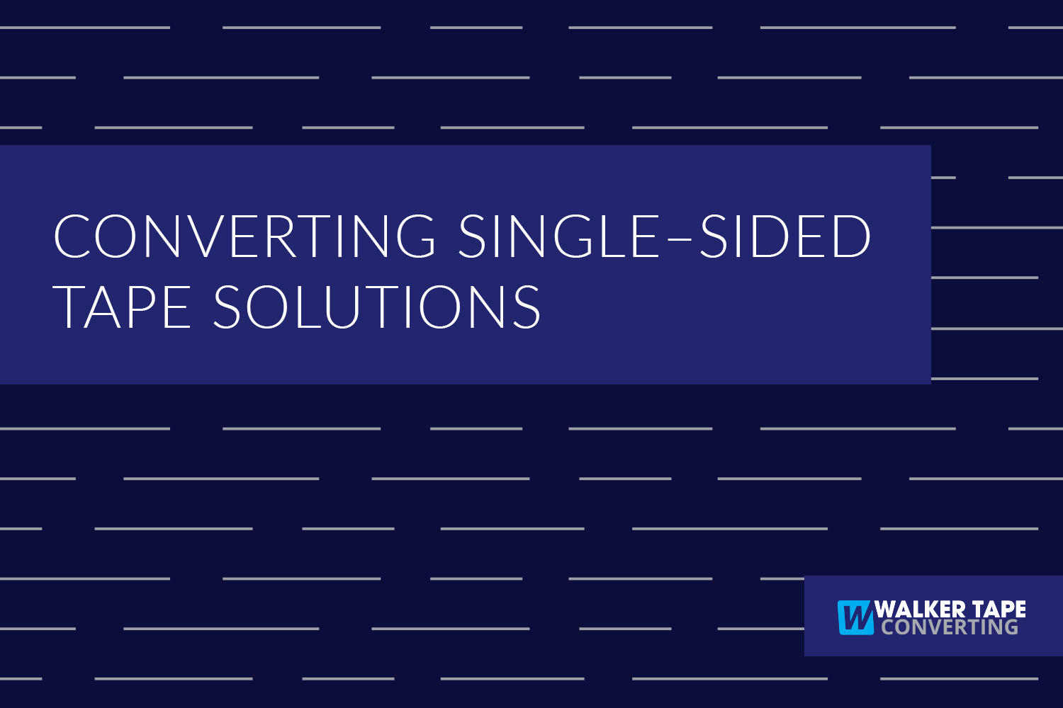 Converting SingleSided Tape Solutions Walker Tape Converting