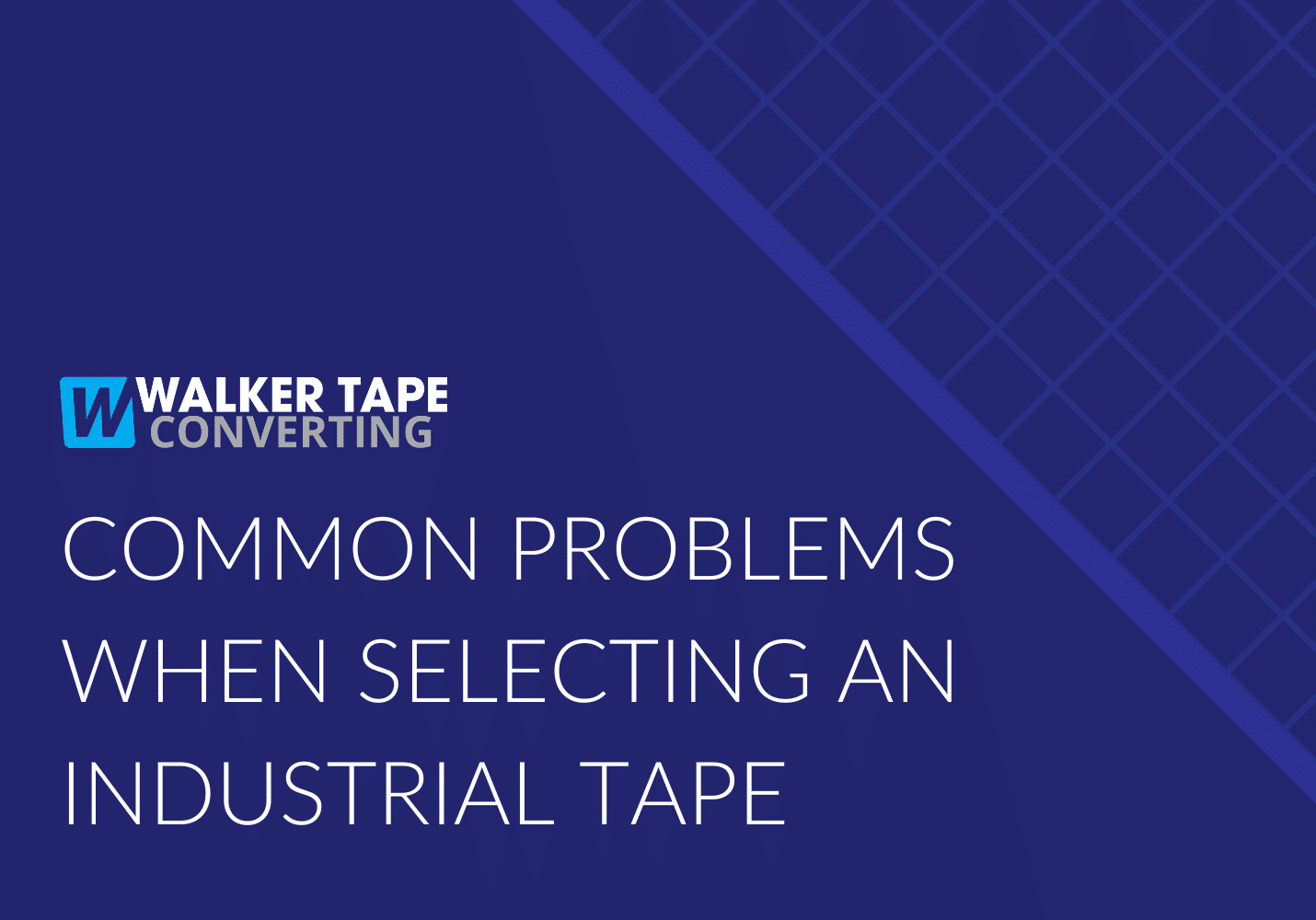 Problems When Selecting Industrial Tapes - Blog Graphic